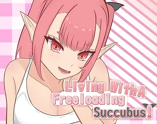 Living With A Freeloading Succubus