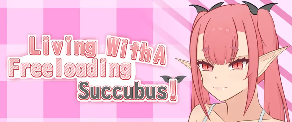 Living With A Freeloading Succubus!