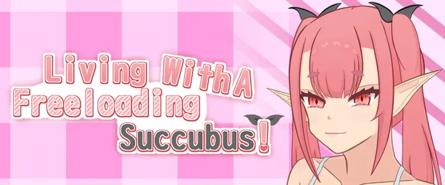 Living With A Freeloading Succubus!