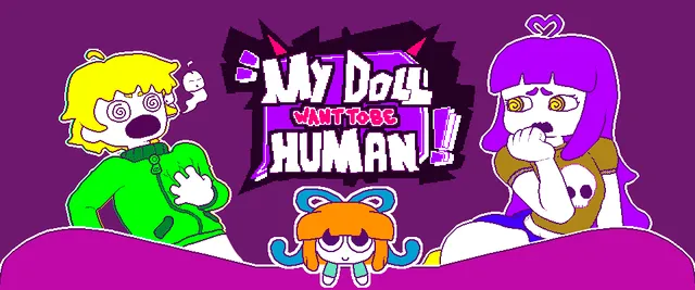 MY DOLL WANTS TO BE HUMAN